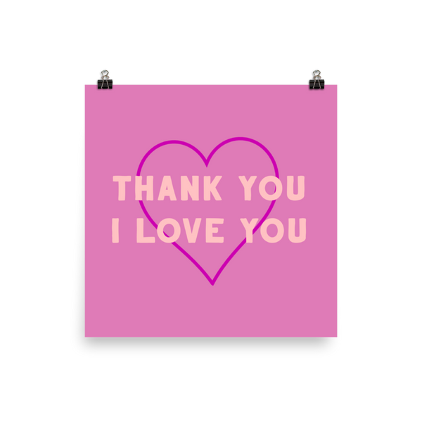 Thank You I Love You 12 x 12 Poster